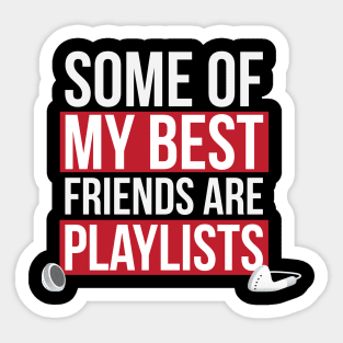 Some of My Best Friends are Playlists Sticker